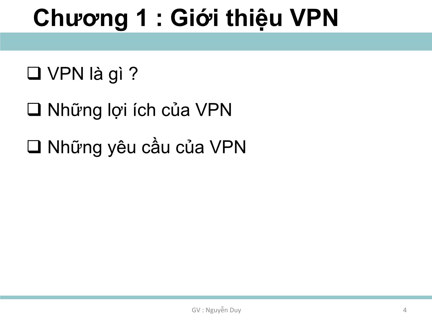 Bài giảng An toàn mạng máy tính nâng cao - Chương 1: Thiết kế và triển khai VPN - Nguyễn Duy trang 4
