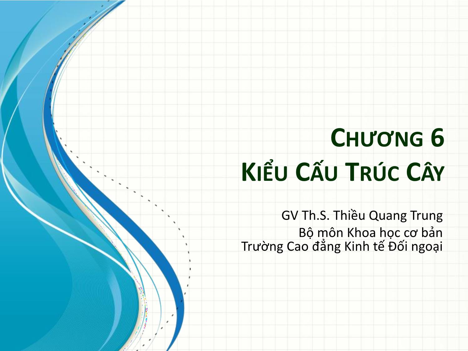 Bài giảng Cấu trúc dữ liệu - Chương 6: Kiểu cấu trúc cây - Thiều Quang Trung trang 1