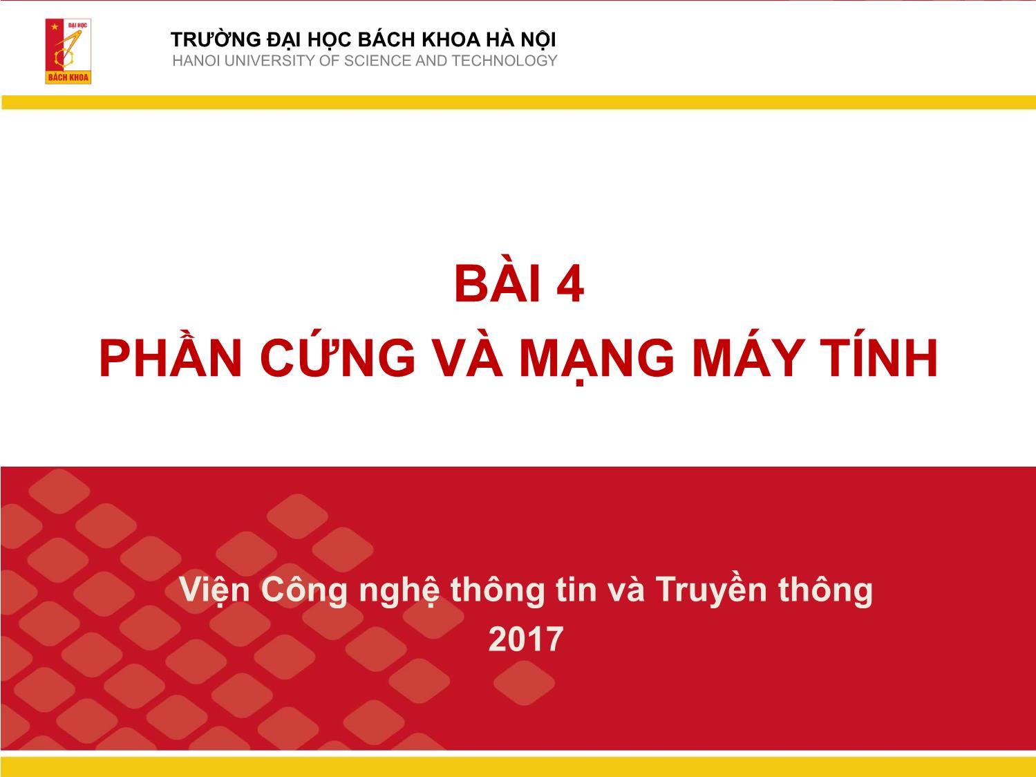 Bài giảng Công nghệ thông tin và truyền thông - Bài 4: Phần cứng và mạng máy tính trang 1