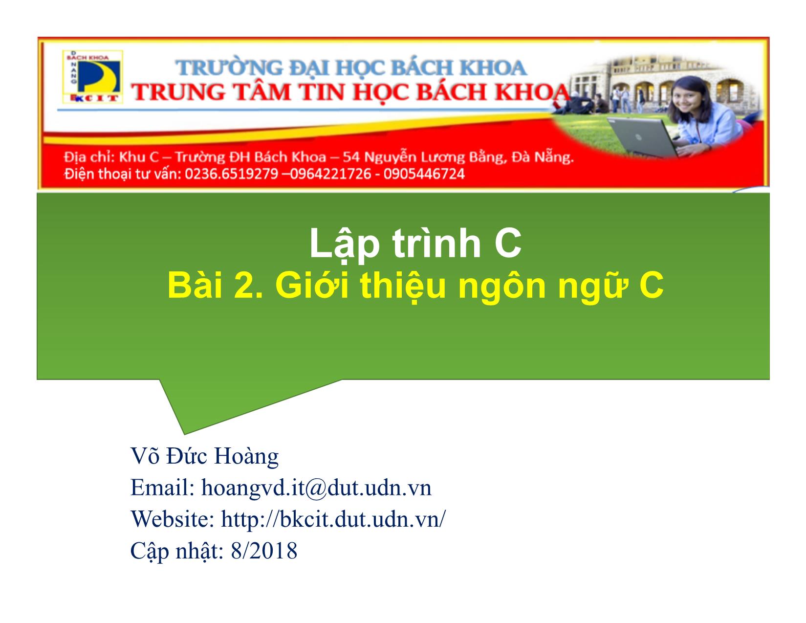 Bài giảng Lập trình C - Bài 2: Giới thiệu ngôn ngữ C - Võ Đức Hoàng trang 1