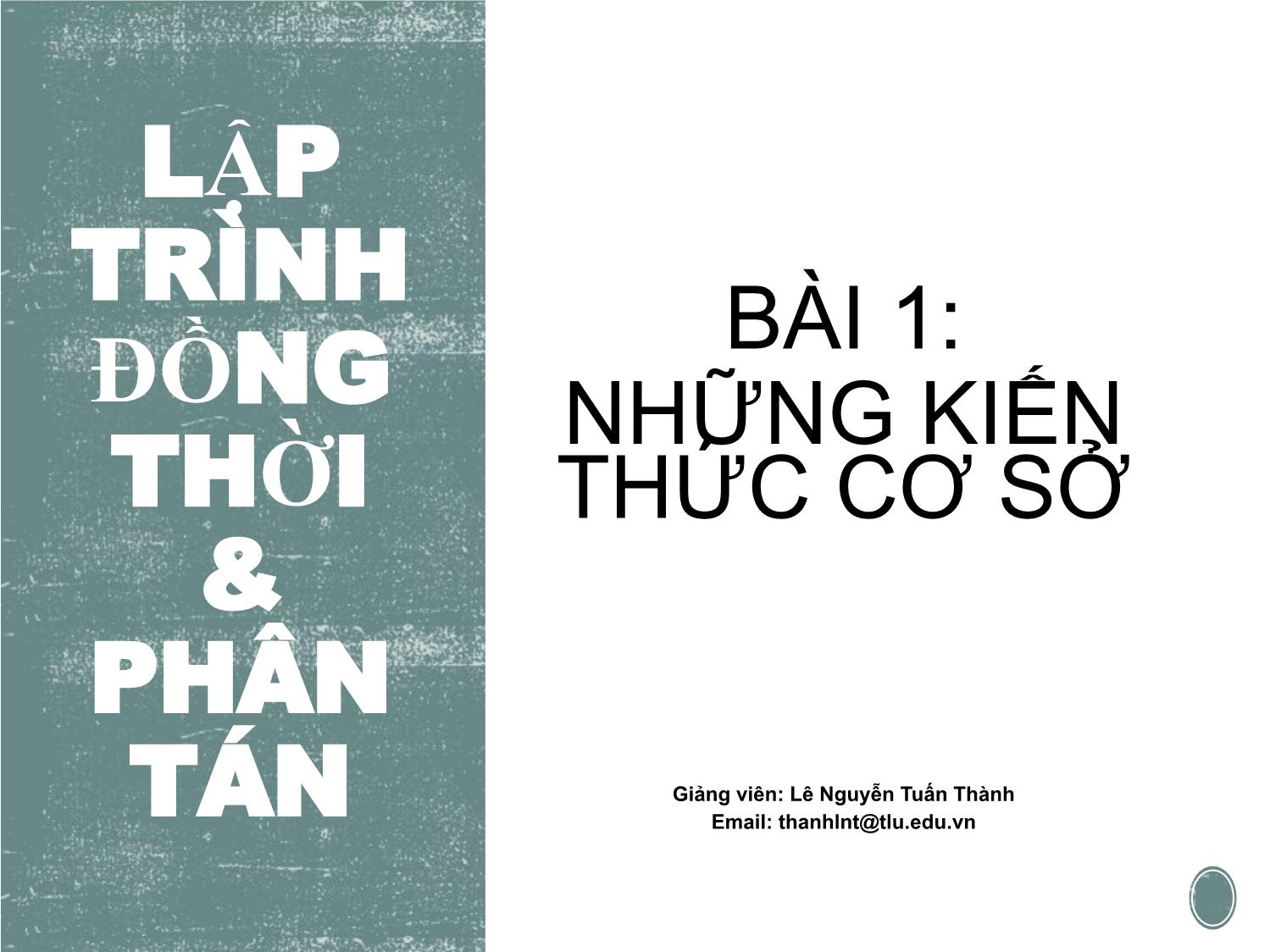 Bài giảng Lập trình đồng thời và phân tán - Bài 1: Những kiến thức co sở - Lê Nguyễn Tuấn Thành trang 1