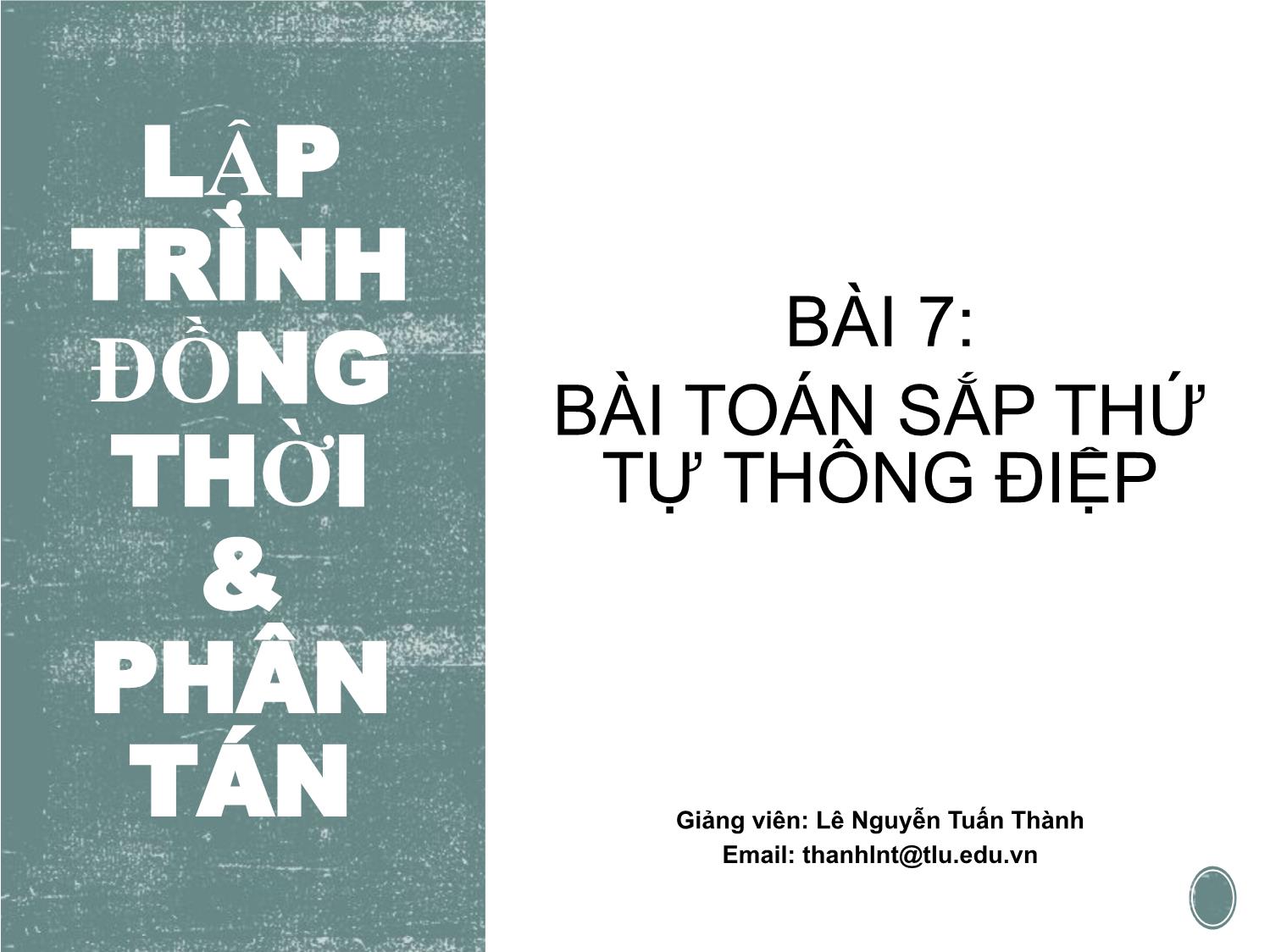 Bài giảng Lập trình đồng thời và phân tán - Bài 7: Bài toán sắp thứ tự thông điệp - Lê Nguyễn Tuấn Thành trang 1