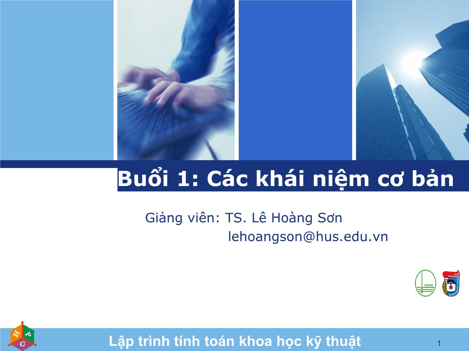 Bài giảng Lập trình tính toán khoa học kỹ thuật - Bài 1: Các khái niệm cơ bản - Lê Hoàng Sơn trang 1