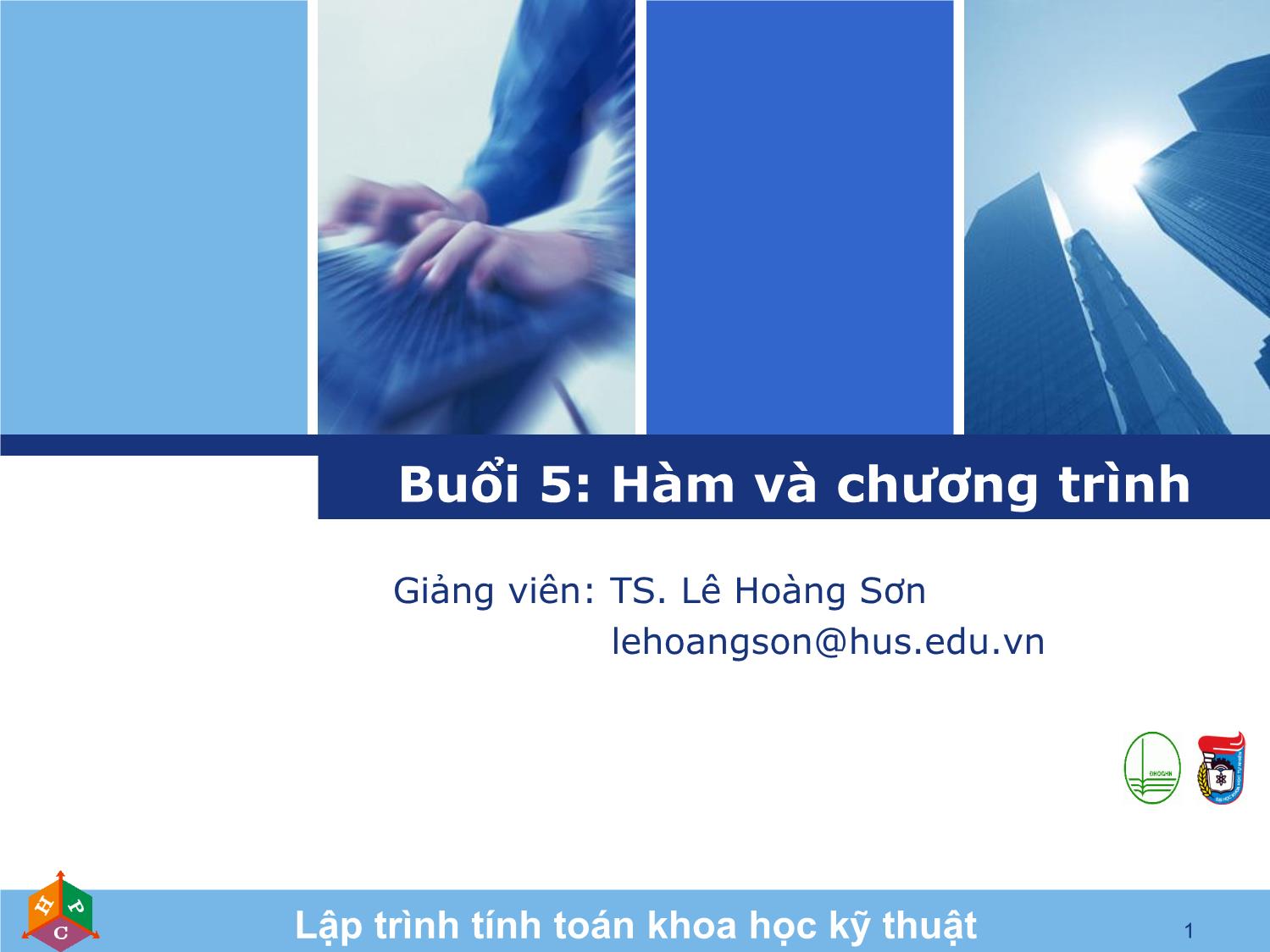 Bài giảng Lập trình tính toán khoa học kỹ thuật - Bài 5: Hàm và chương trình - Lê Hoàng Sơn trang 1