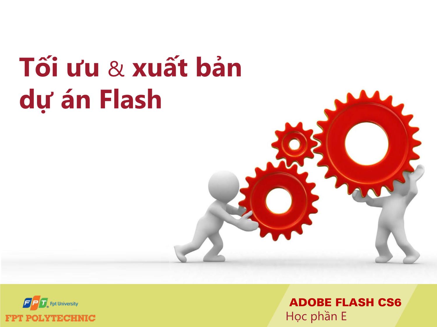 Bài giảng Thiết kế đa truyền thông với Adobe Flash CS6 - Học phần E trang 1