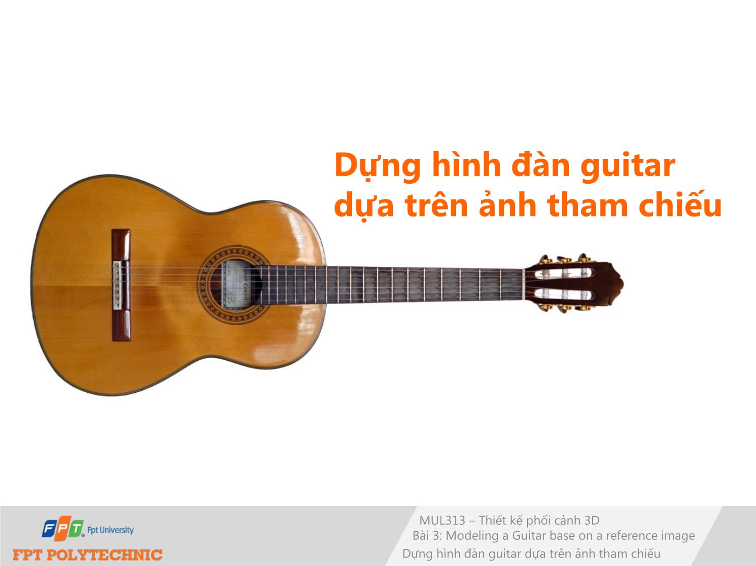 Bài giảng Thiết kế phối cảnh 3D - Bài 3: Dựng hình đàn guitar dựa trên ảnh tham chiếu trang 1