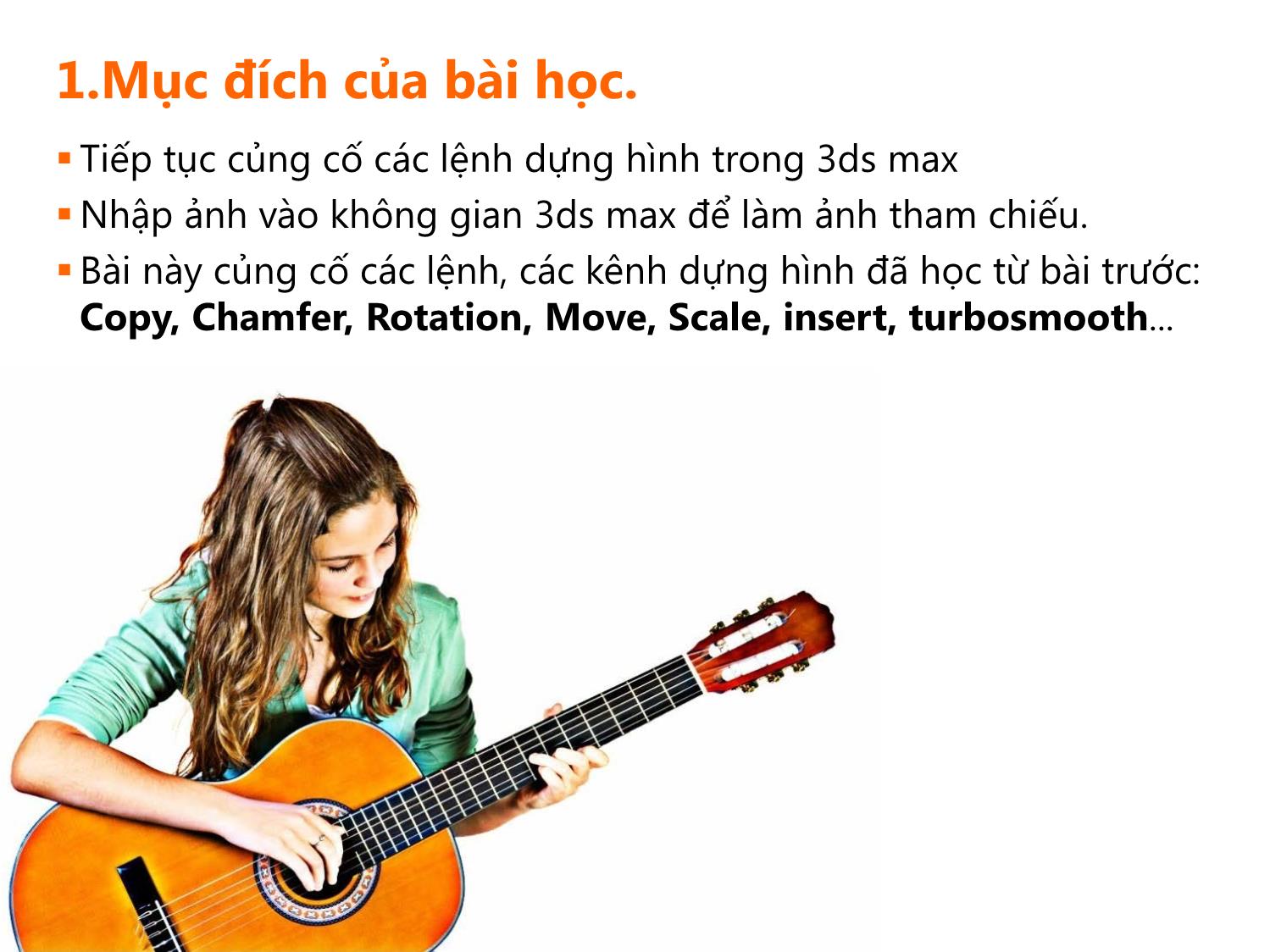 Bài giảng Thiết kế phối cảnh 3D - Bài 3: Dựng hình đàn guitar dựa trên ảnh tham chiếu trang 2