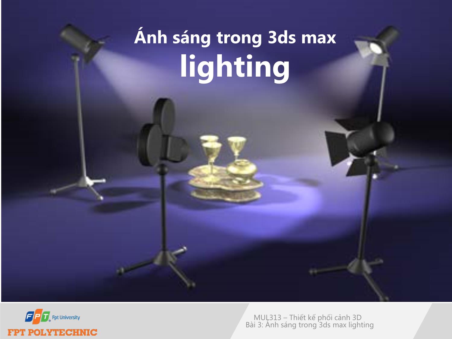 Bài giảng Thiết kế phối cảnh 3D - Bài 6: Ánh sáng trong 3ds max lighting trang 1
