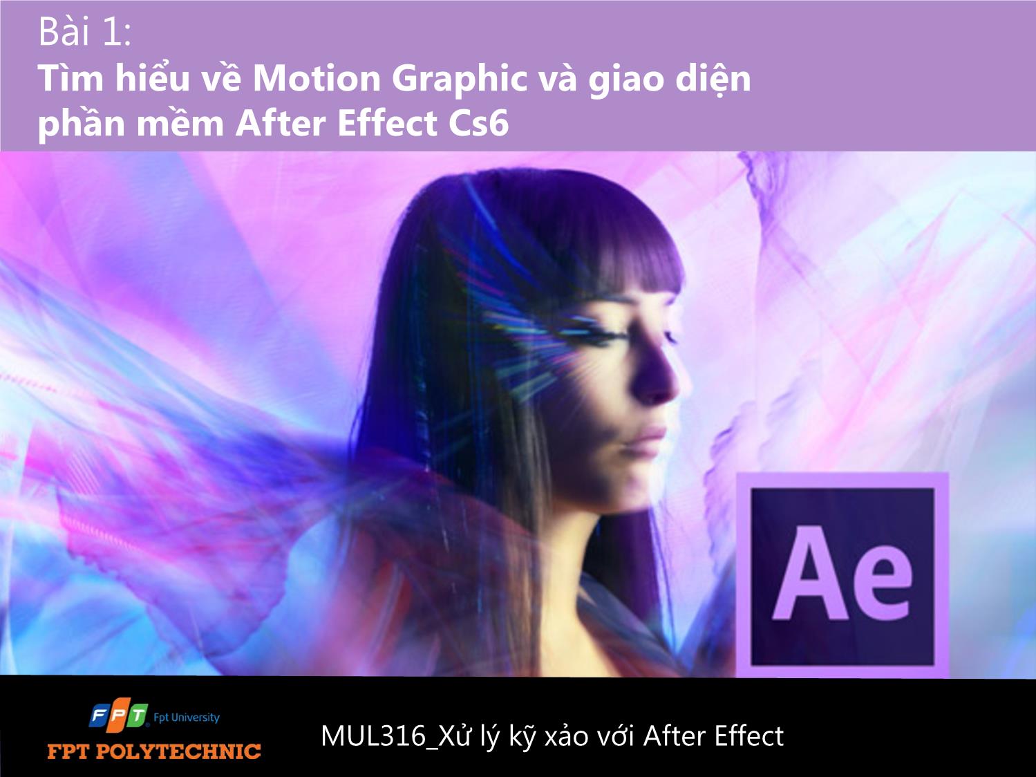 Bài giảng Xử lý kỹ xảo với After Effect Cs6 - Bài 1: Tìm hiểu về Motion Graphic và giao diện phần mềm After Effect Cs6 trang 1