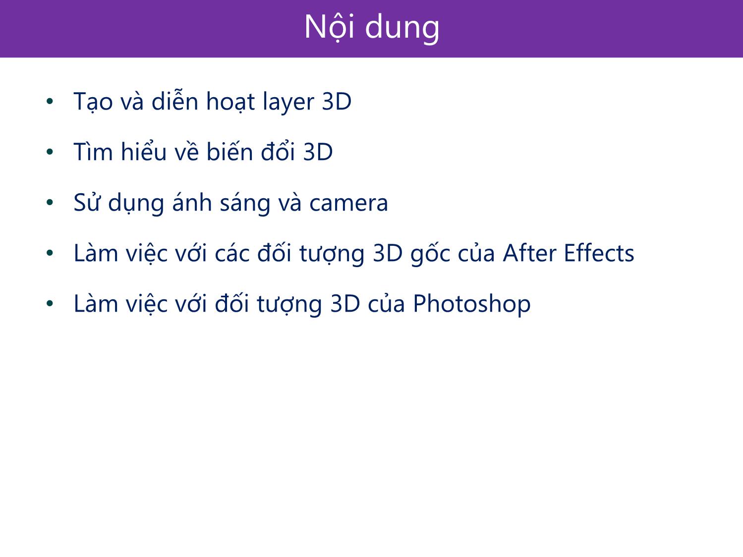 Bài giảng Xử lý kỹ xảo với After Effect Cs6 - Bài 6: Làm việc với đối tượng 3D trong After Effect trang 3