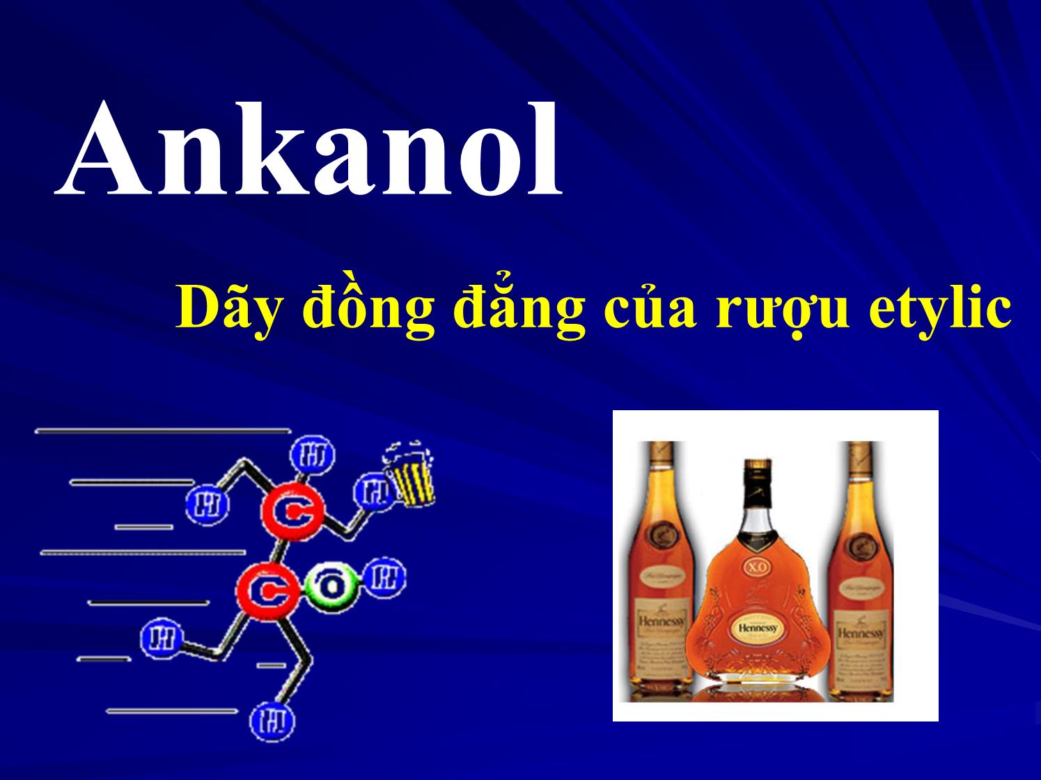 Bài giảng Ankanol. Dãy đồng đẳng của rượu etylic trang 1