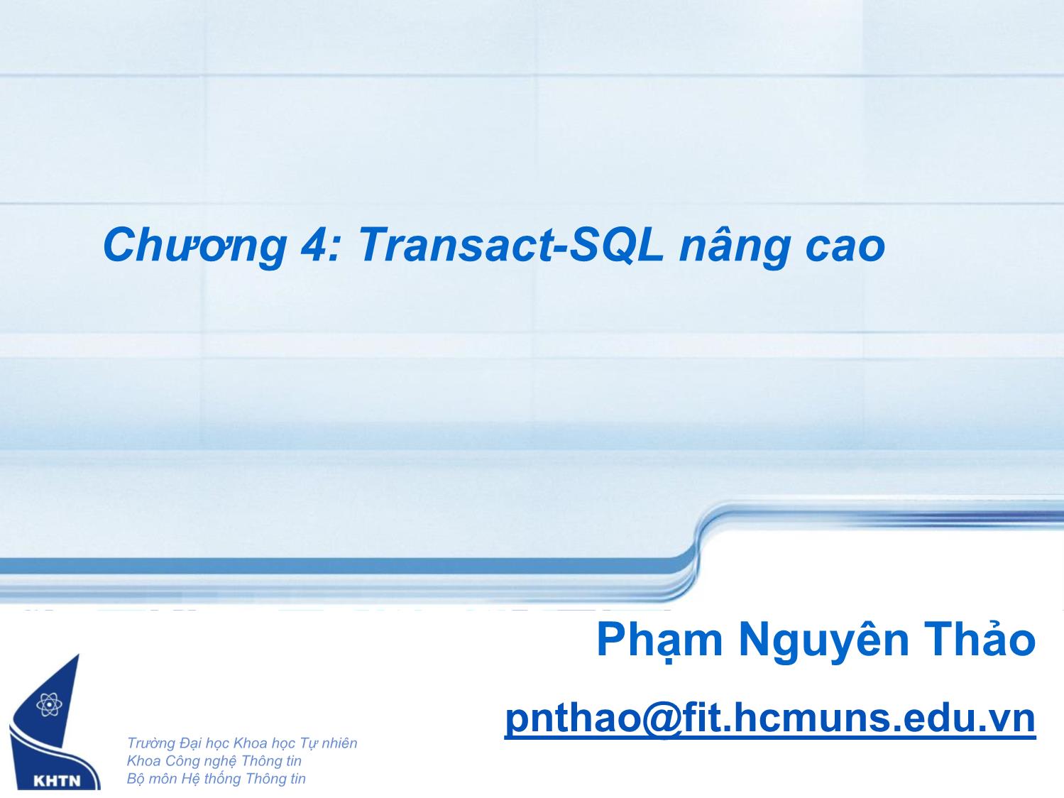 Bài giảng Cơ sở dữ liệu - Chương 4: Transact. SQL nâng cao - Phạm Nguyên Thảo trang 1