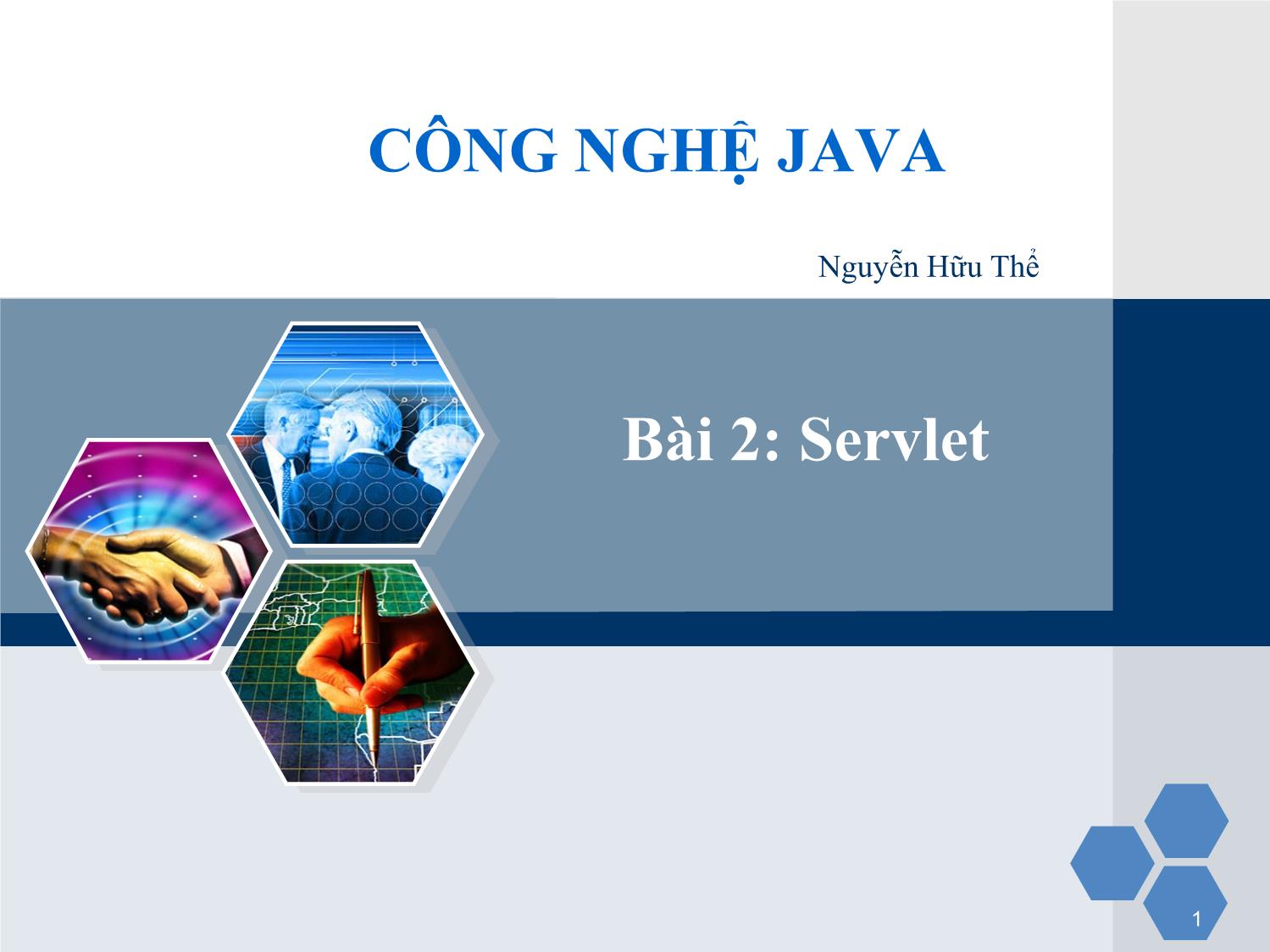 Bài giảng Công nghệ Java - Bài 2, Phần 1: Servlet - Nguyễn Hữu Thể trang 1