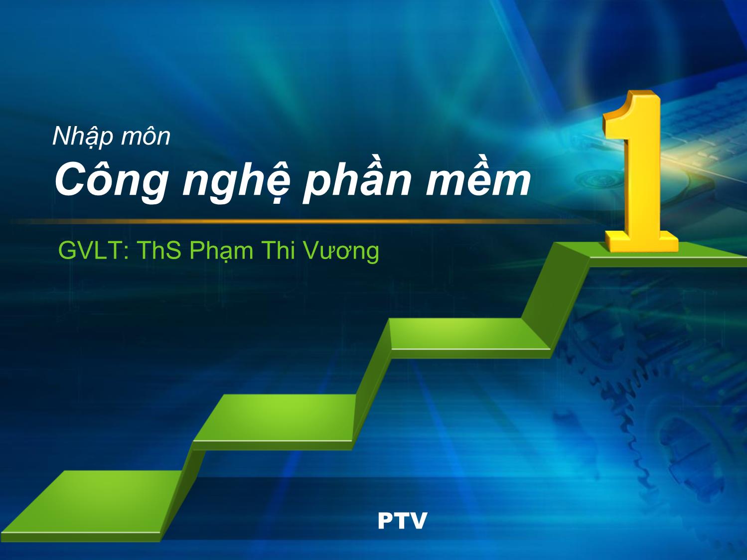 Bài giảng Công nghệ phần mềm - Chương 1: Tổng quan về công nghệ phần mềm - Phạm Thi Vương trang 1