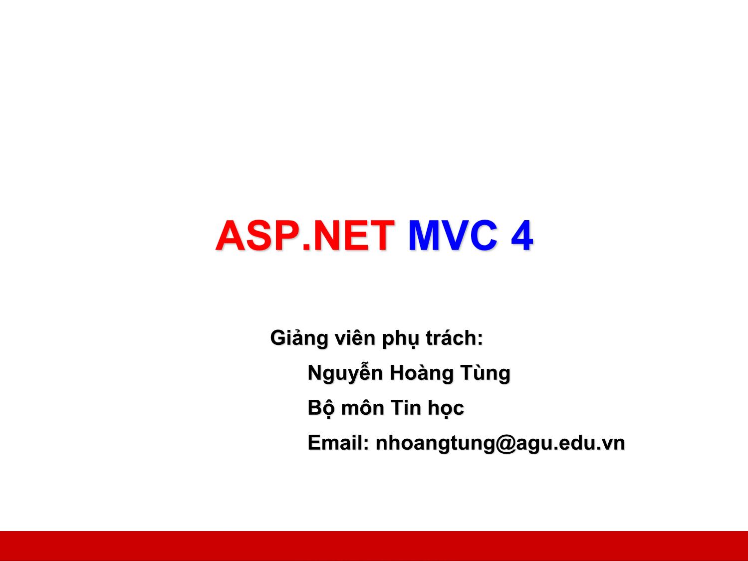Bài giảng Công nghệ Web và ứng dụng - Bài 5: ASP.NET MVC 4 - Nguyễn Hoàng Tùng trang 1