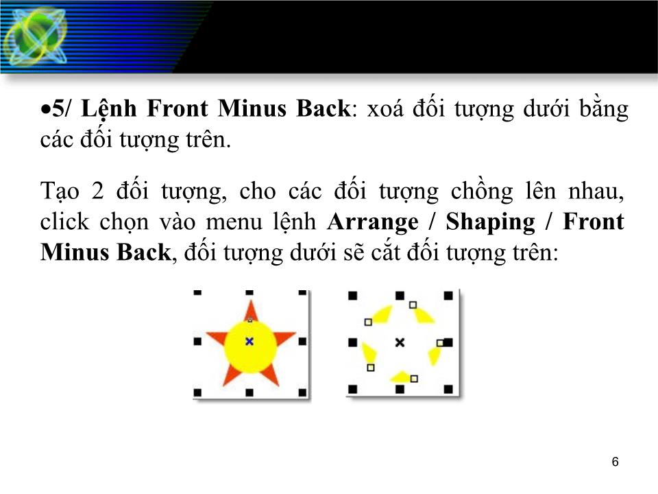 Bài giảng Corel Draw - Phần 7: Lệnh và thao tác nâng cao trang 5