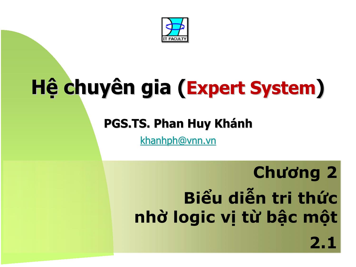 Bài giảng Hệ chuyên gia - Chương 2, Phần 1: Biểu diễn tri thức nhờ logic vị từ bậc một - Phan Huy Khánh trang 1
