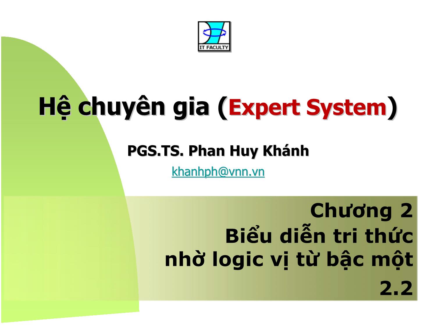 Bài giảng Hệ chuyên gia - Chương 2, Phần 2: Biểu diễn tri thức nhờ logic vị từ bậc một - Phan Huy Khánh trang 1