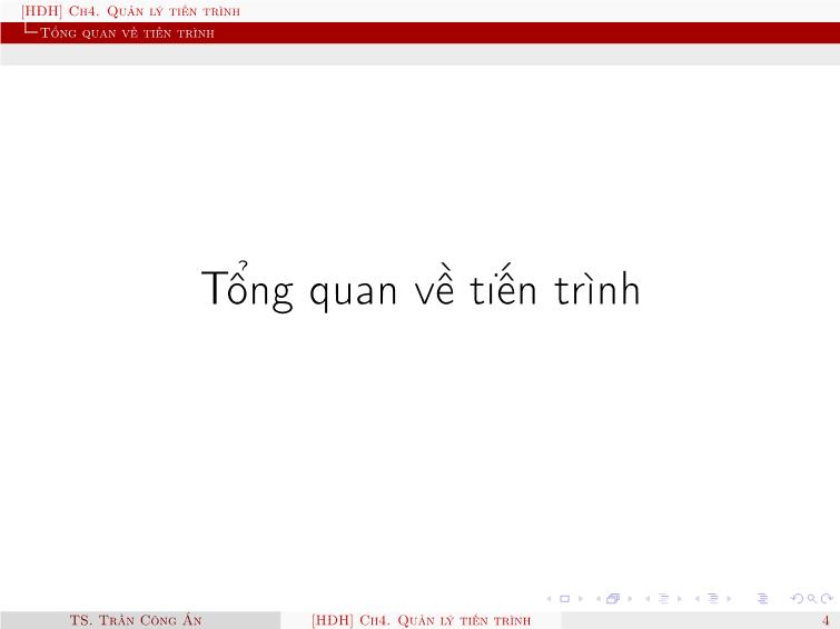 Bài giảng Hệ điều hành - Chương 4: Quản lý tiến trình, đồng bộ hóa tiến trình và tắc nghẽn - Trần Công Án trang 4