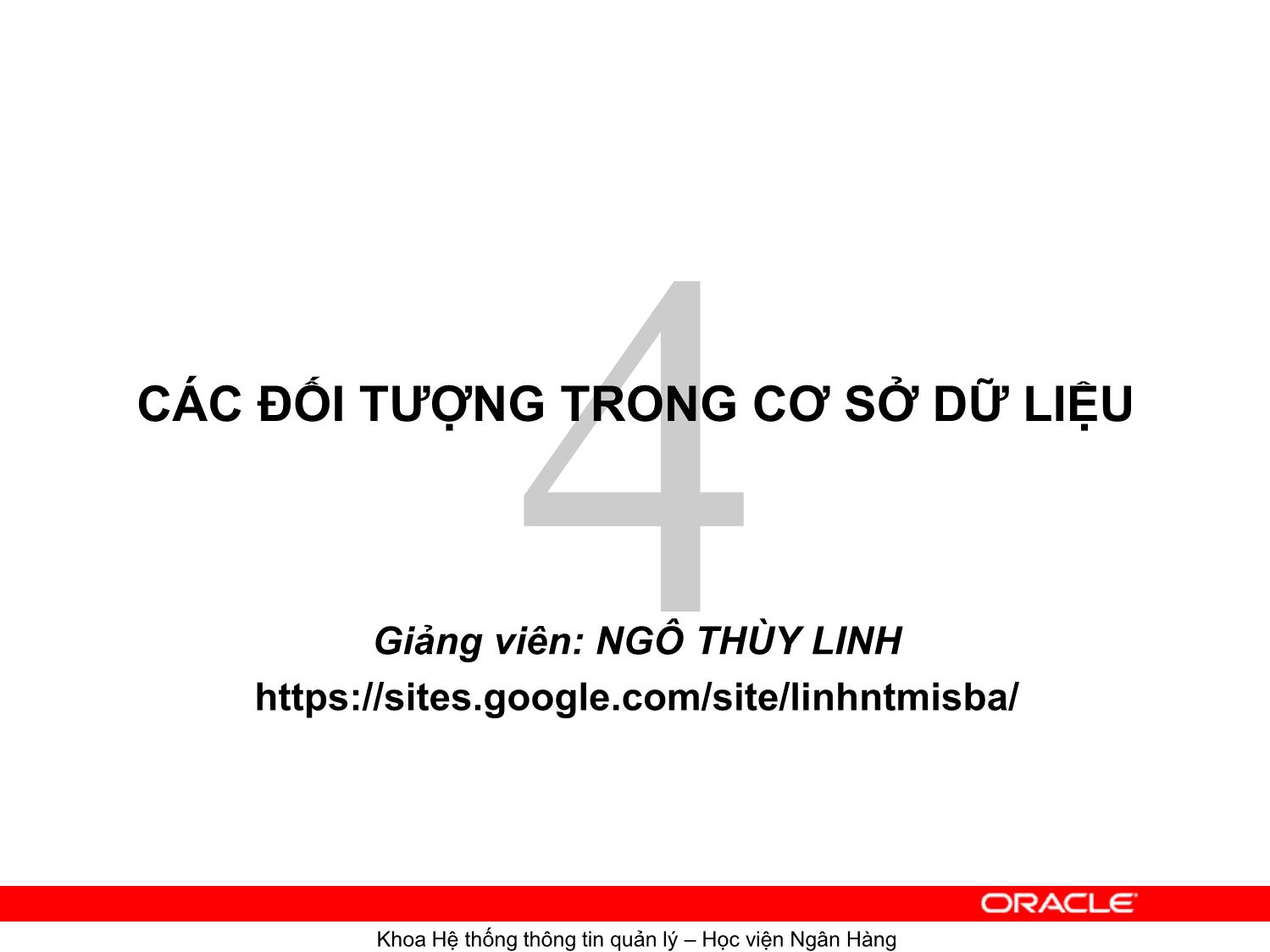 Bài giảng Hệ quản trị cơ sơ dữ liệu Oracle - Chương 4: Các đối tượng trong cơ sở dữ liệu - Ngô Thùy Linh trang 1