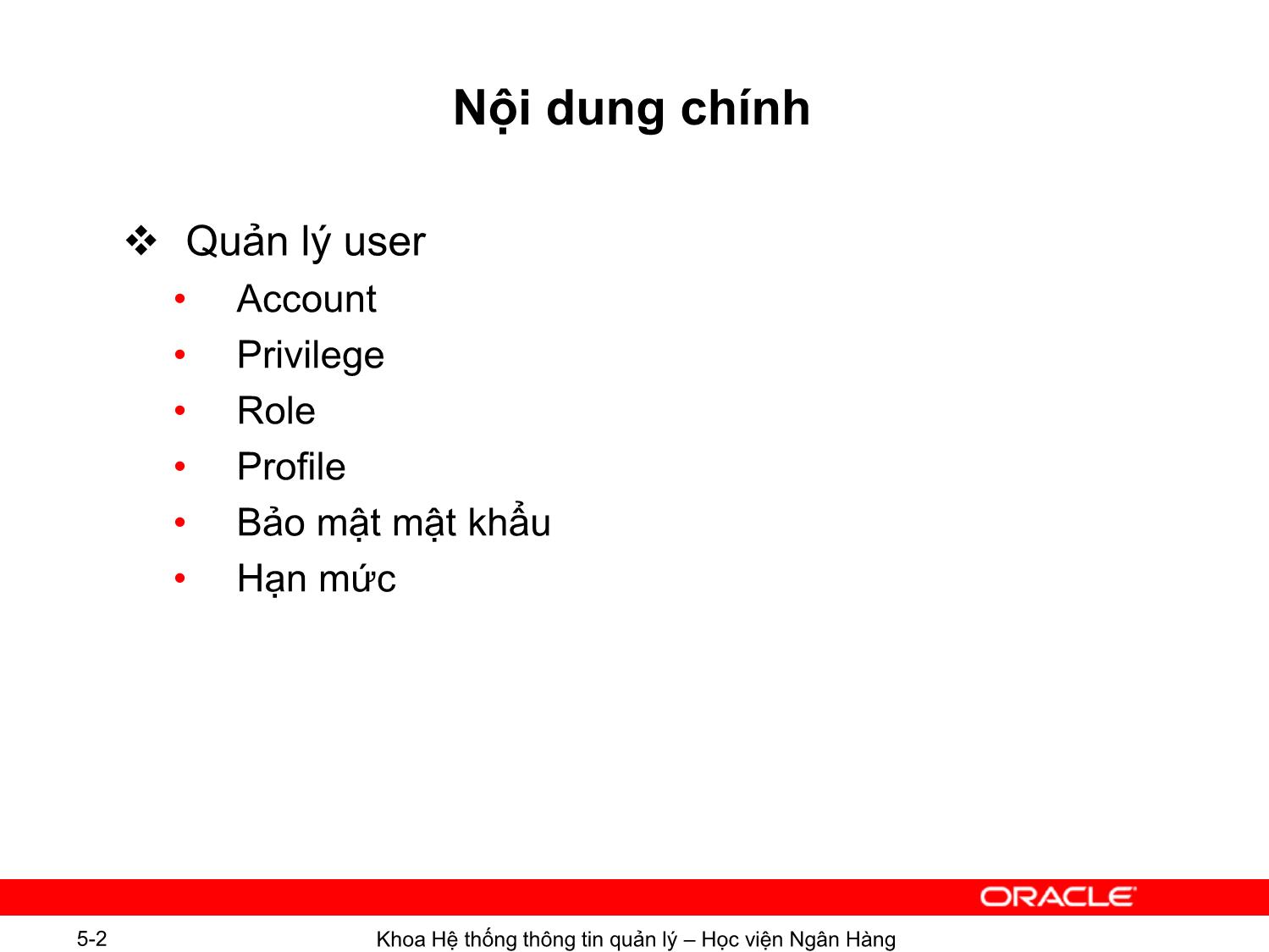 Bài giảng Hệ quản trị cơ sơ dữ liệu Oracle - Chương 5: Quản lý người dùng - Ngô Thùy Linh trang 2
