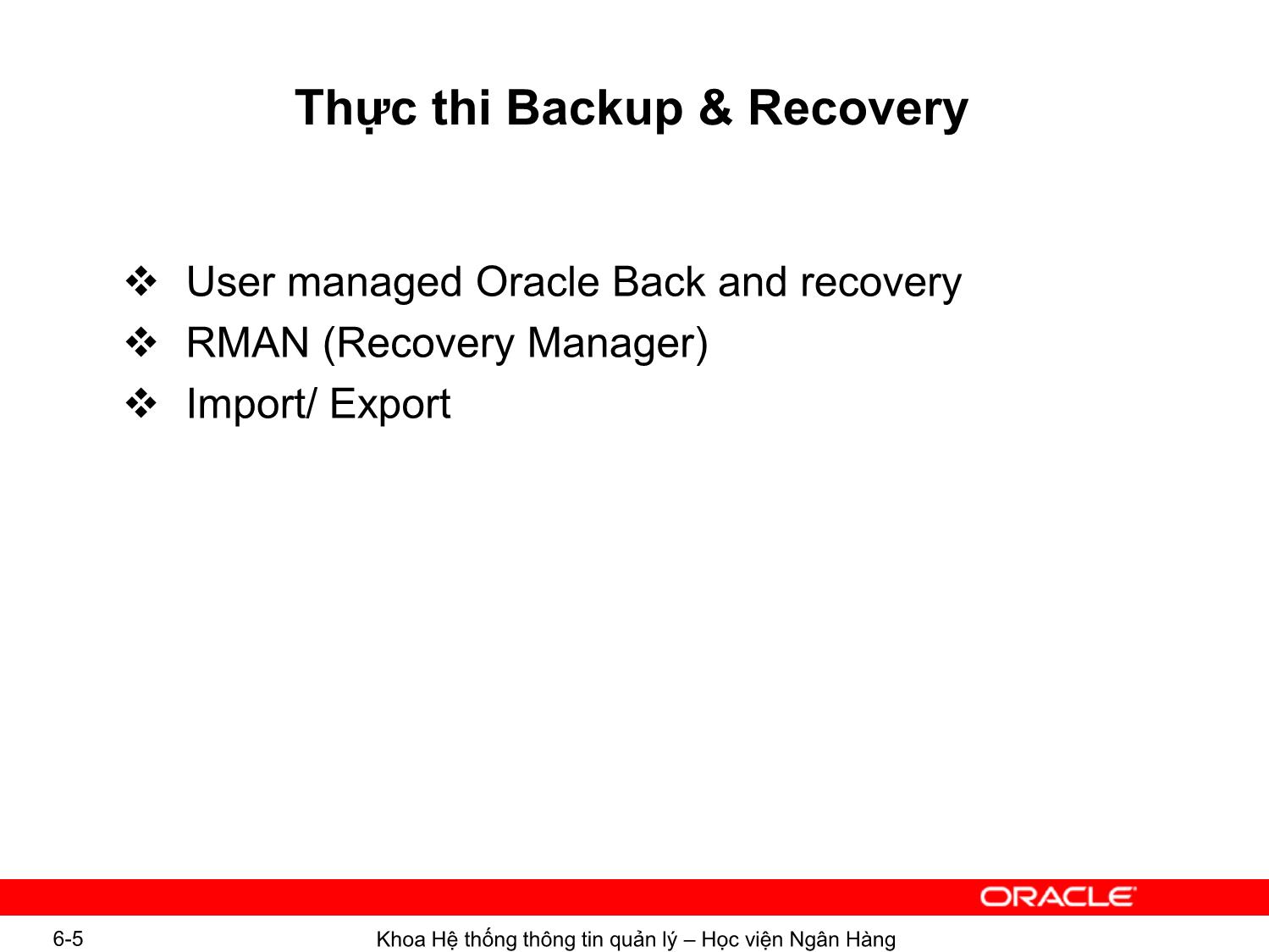 Bài giảng Hệ quản trị cơ sơ dữ liệu Oracle - Chương 6: Sao lưu và phục hồi - Ngô Thùy Linh trang 5