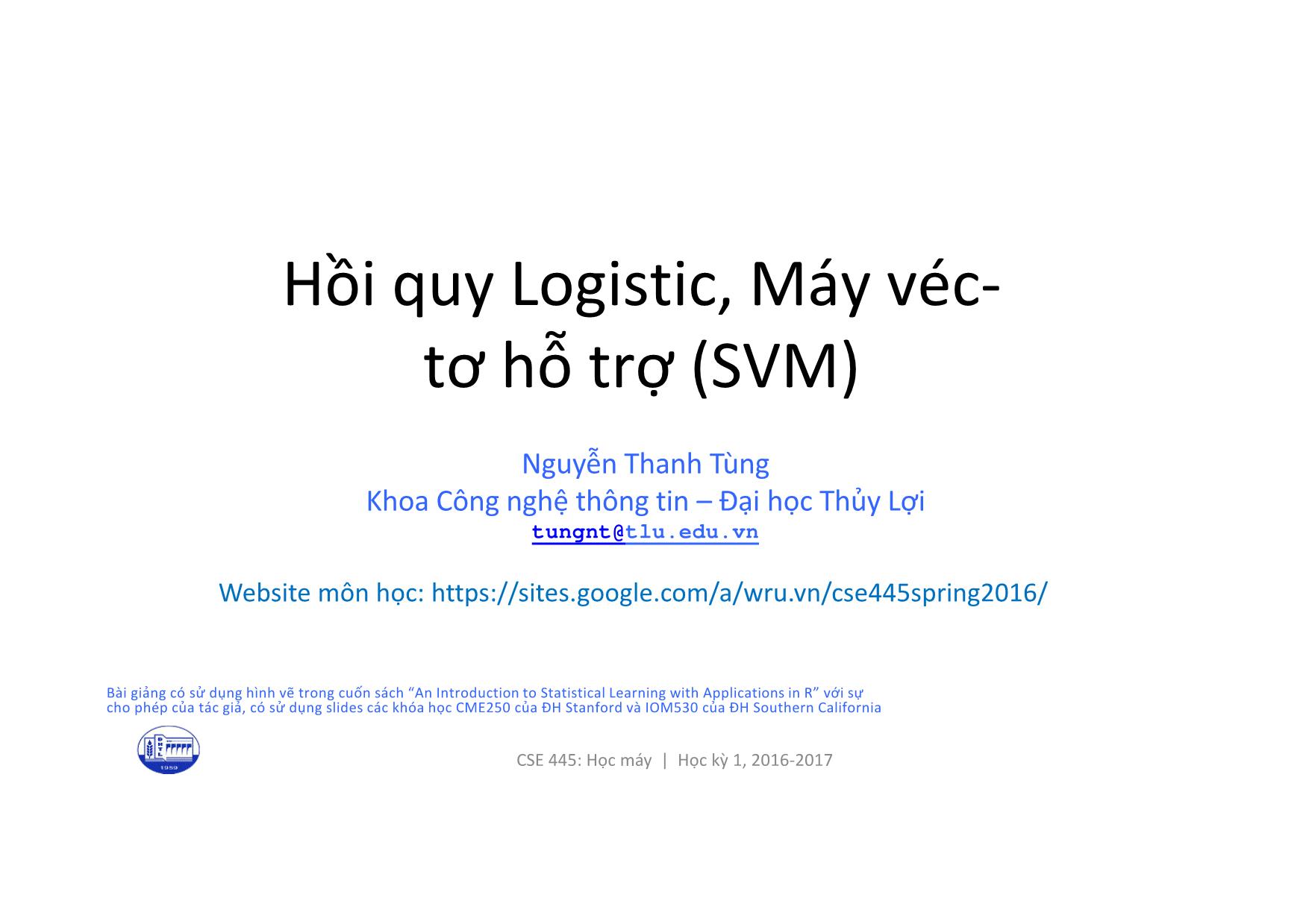 Bài giảng Học máy - Bài 4: Hồi quy Logistic, Máy véctơ hỗ trợ - Nguyễn Thanh Tùng trang 1