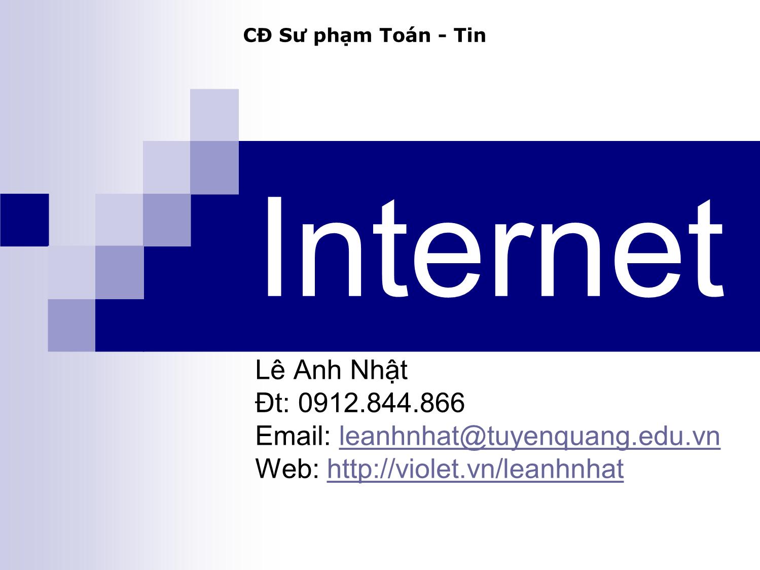 Bài giảng Internet - Chương 1: Internet - Lê Anh Nhật trang 1