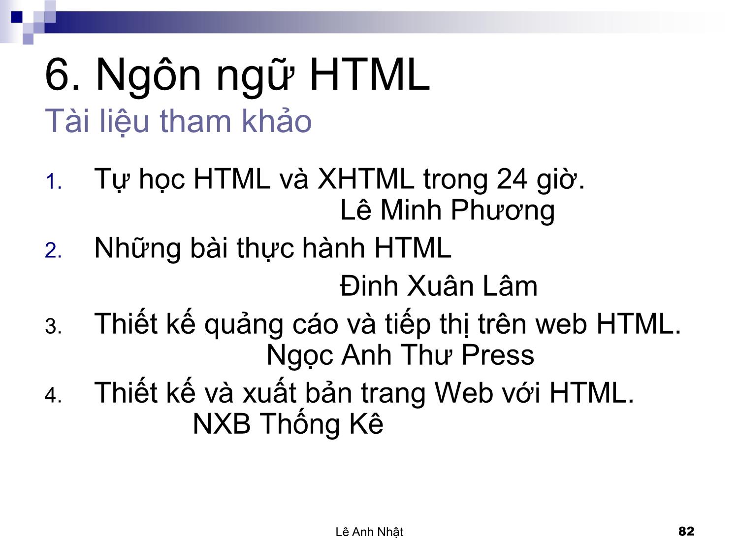 Bài giảng Internet - Chương 6: Ngôn ngữ HTML - Lê Anh Nhật trang 2