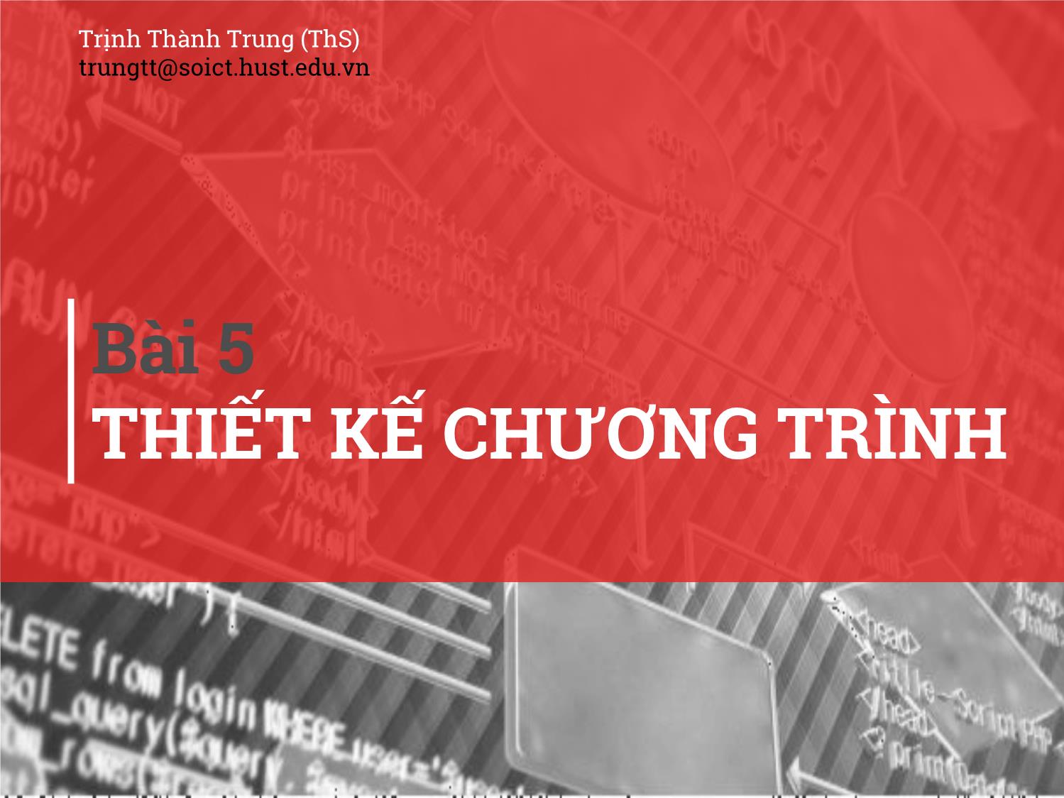 Bài giảng Kĩ thuật lập trình - Bài 5: Thiết kế chương trình - Trịnh Thành Trung trang 1