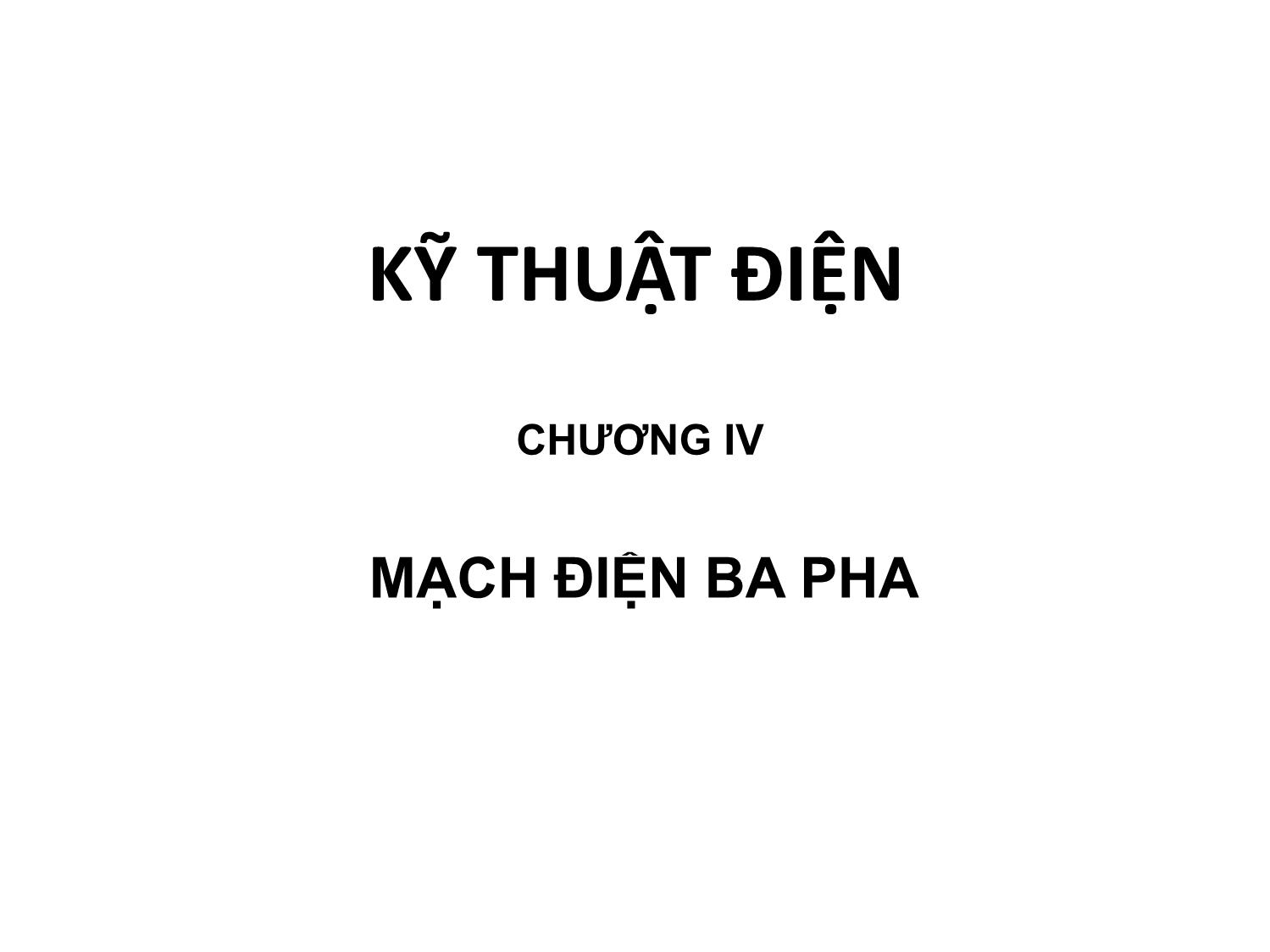 Bài giảng Kỹ thuật điện - Chương 4: Mạch điện ba pha trang 1