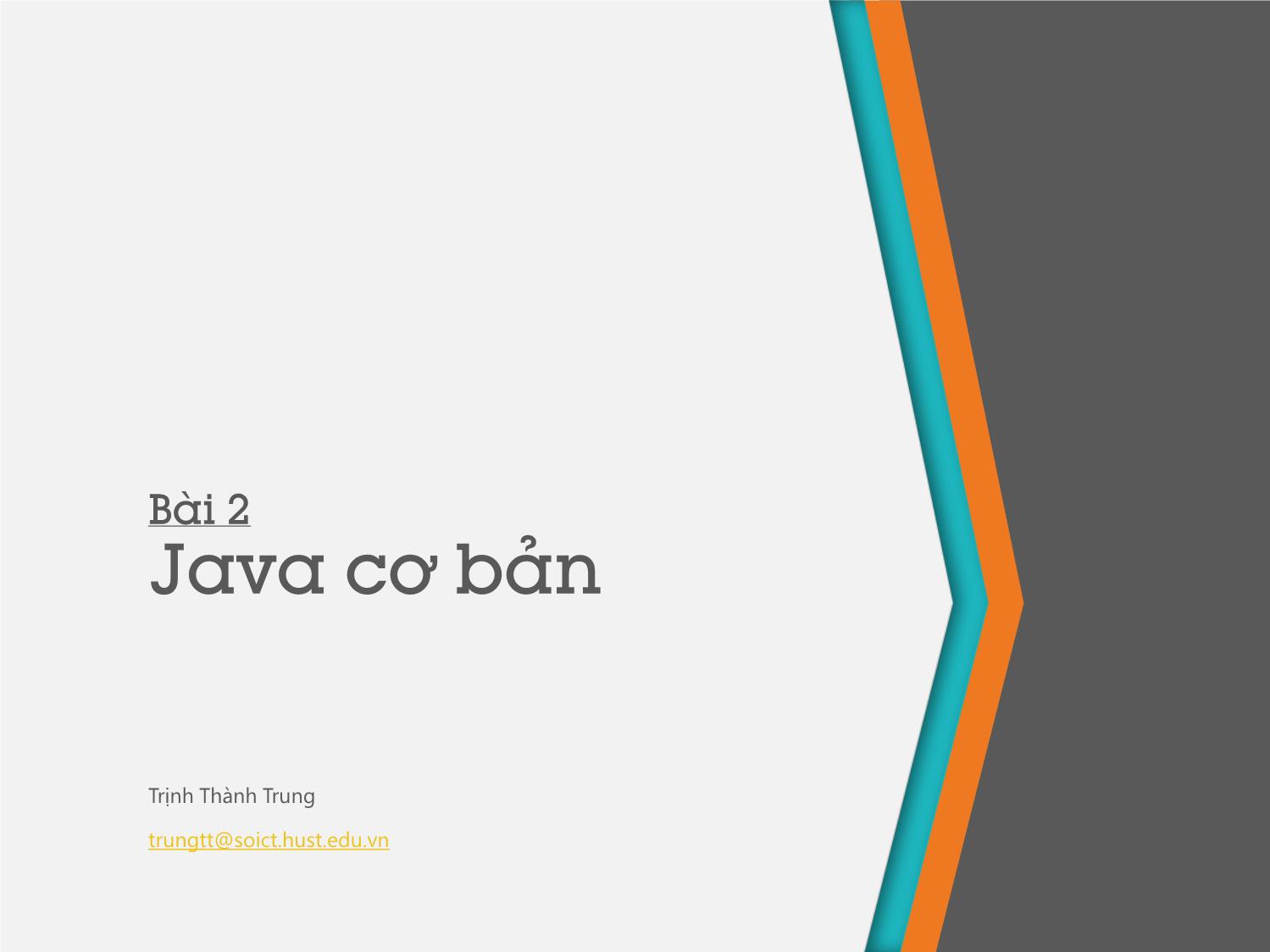 Bài giảng Lập trình hướng đối tượng - Bài 2: Java cơ bản - Trịnh Thành Trung trang 1