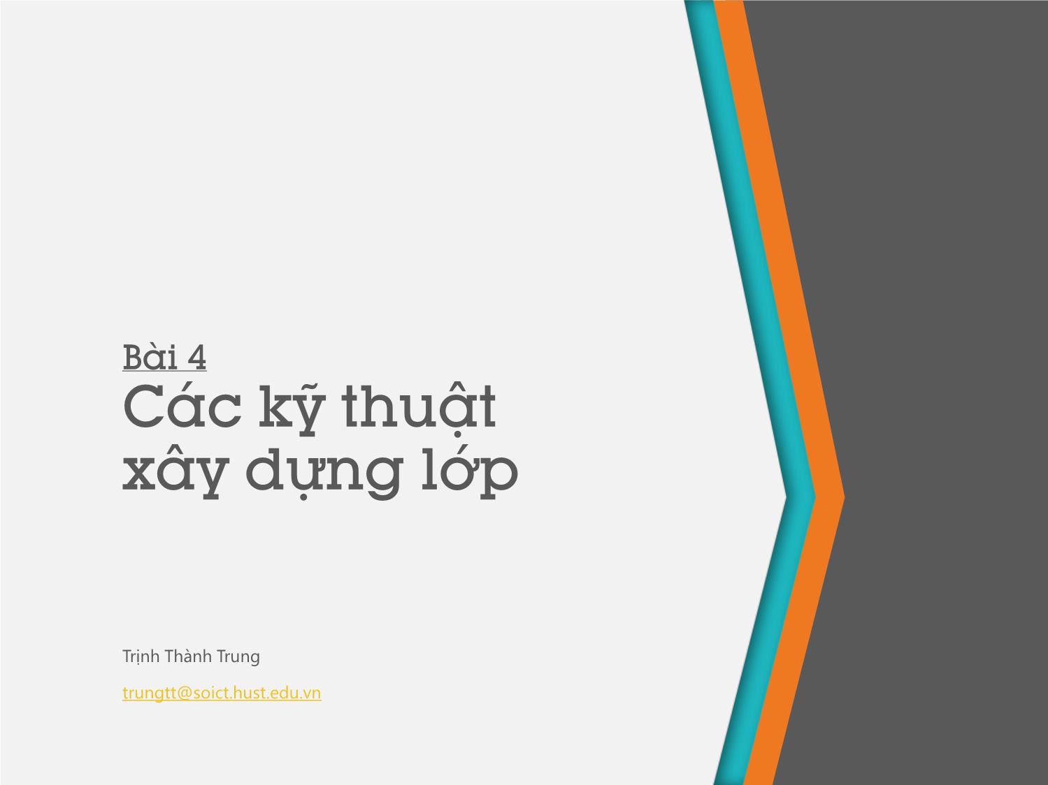 Bài giảng Lập trình hướng đối tượng - Bài 4: Các kỹ thuật xây dựng lớp - Trịnh Thành Trung trang 1