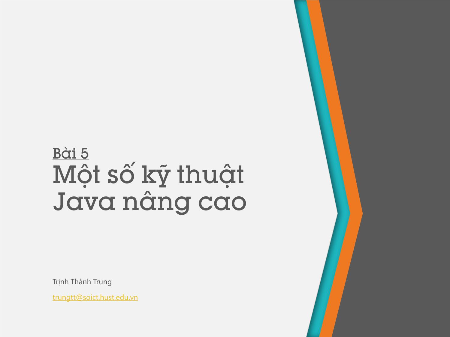 Bài giảng Lập trình hướng đối tượng - Bài 5: Một số kỹ thuật Java nâng cao - Trịnh Thành Trung trang 1