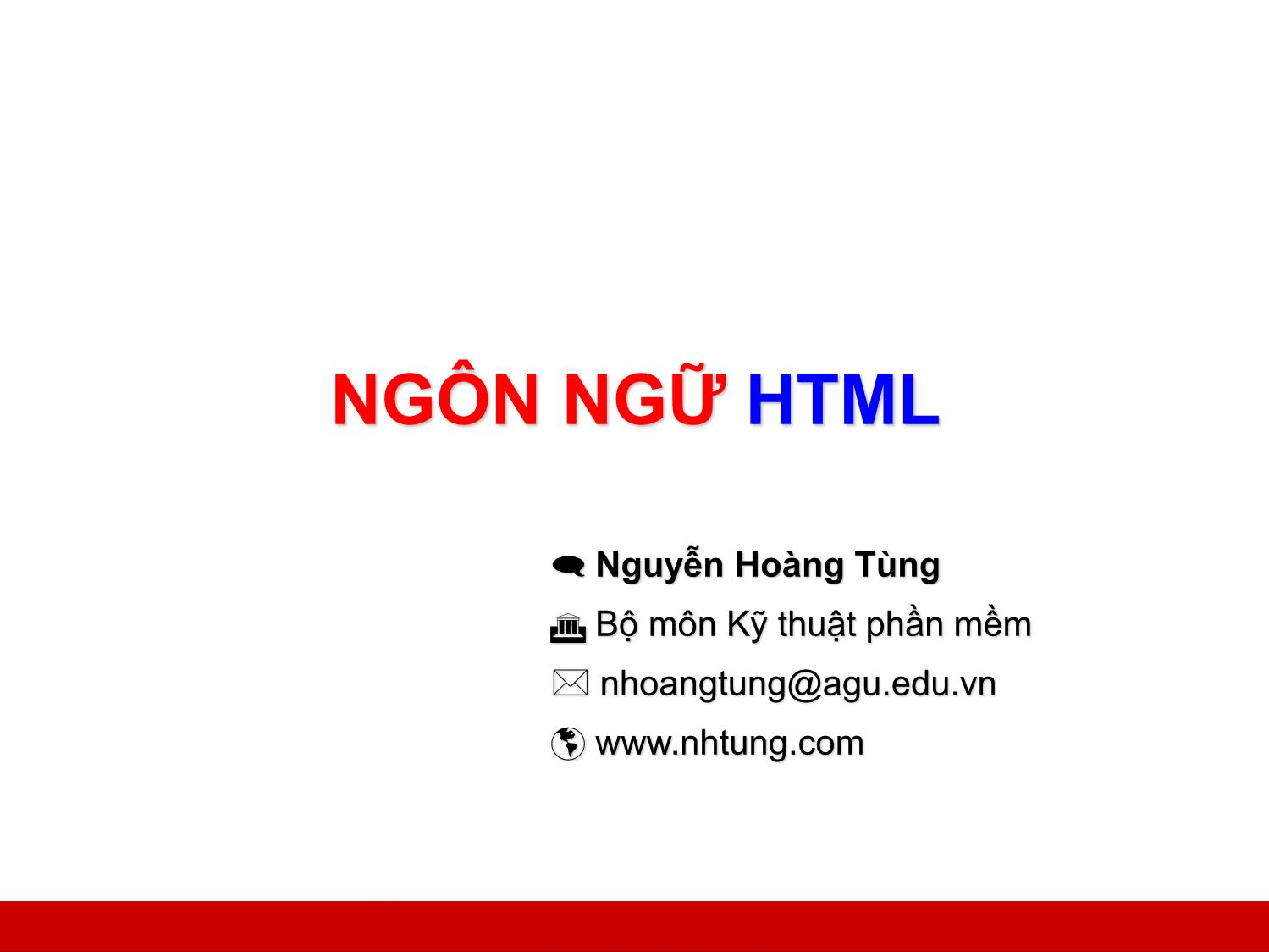 Bài giảng Lập trình Web - Bài 1: Ngôn ngữ HTML - Nguyễn Hoàng Tùng trang 1