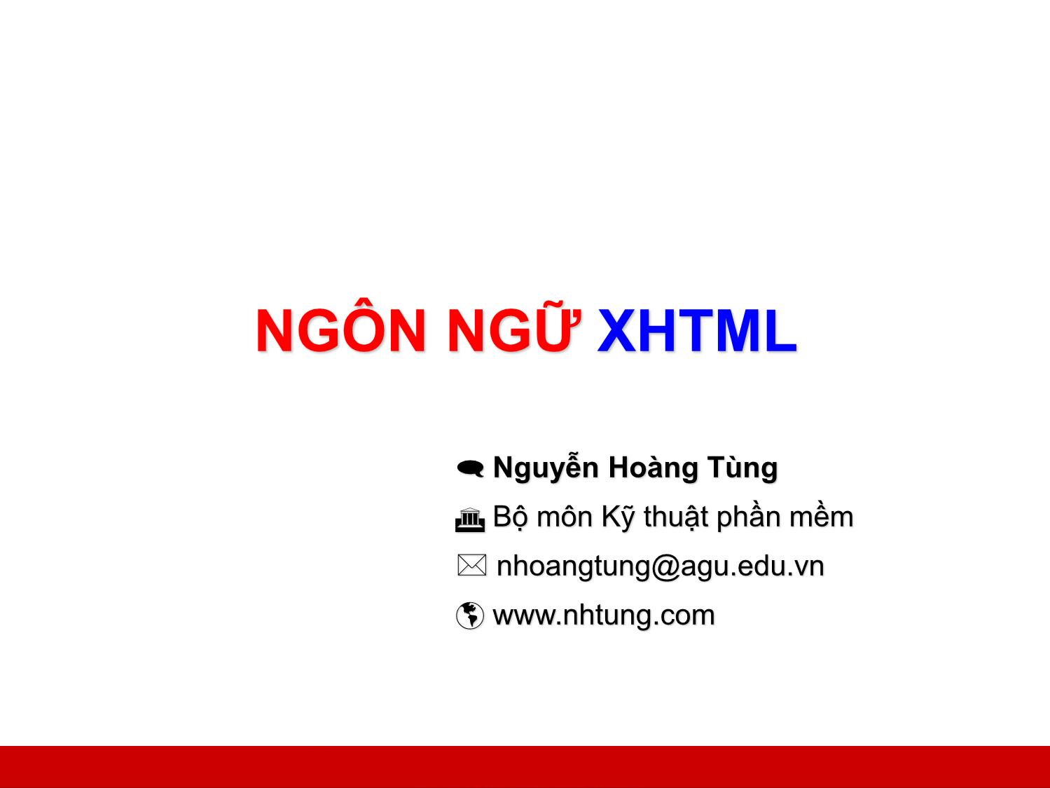 Bài giảng Lập trình Web - Bài 2: Ngôn ngữ XHTML - Nguyễn Hoàng Tùng trang 1
