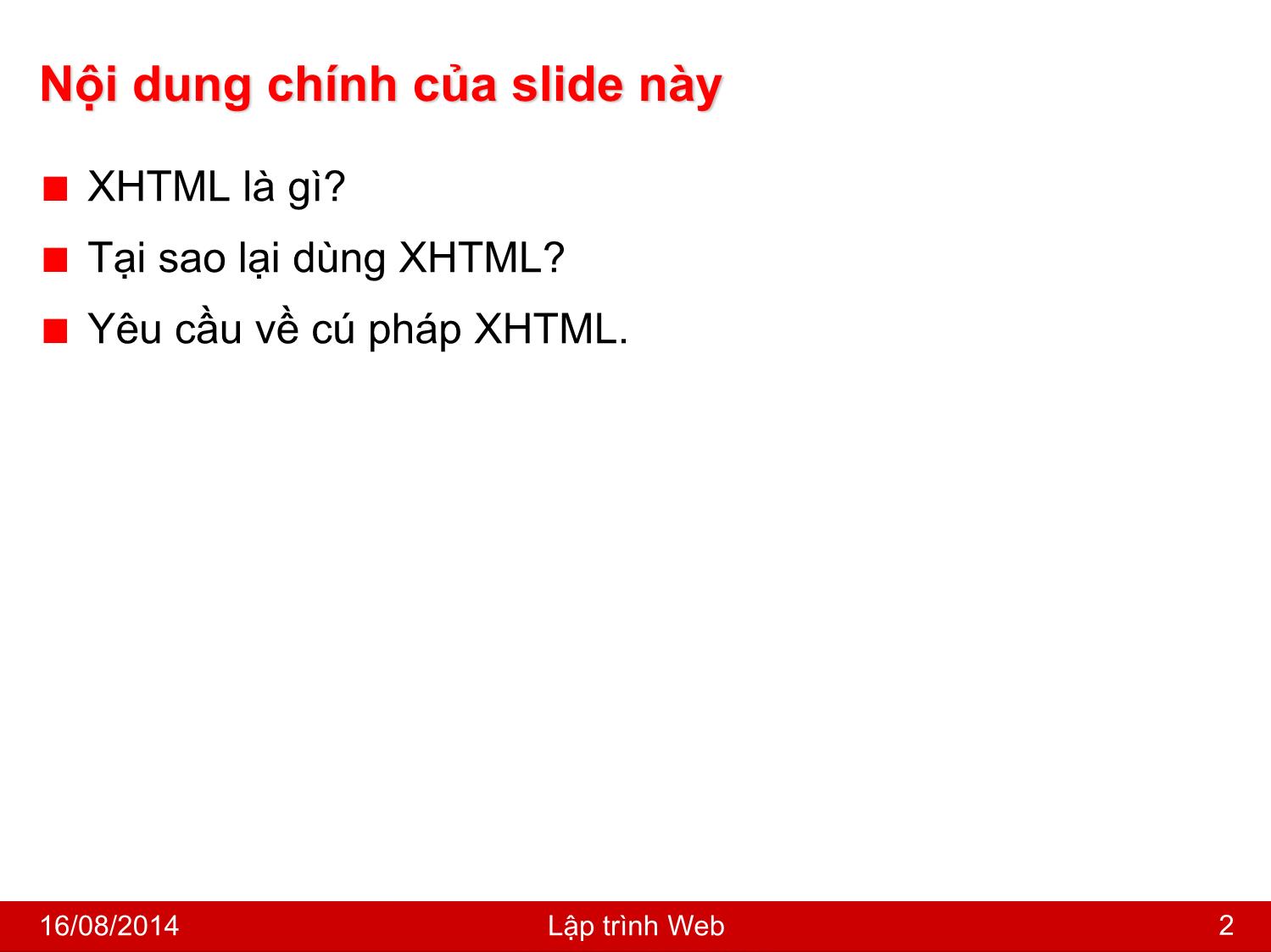 Bài giảng Lập trình Web - Bài 2: Ngôn ngữ XHTML - Nguyễn Hoàng Tùng trang 2