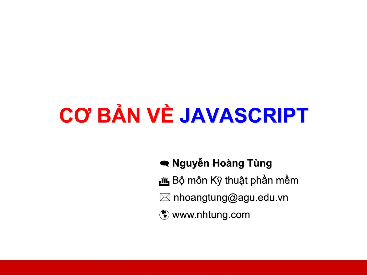 Bài giảng Lập trình Web - Bài 4: Cơ bản về Javascript - Nguyễn Hoàng Tùng trang 1