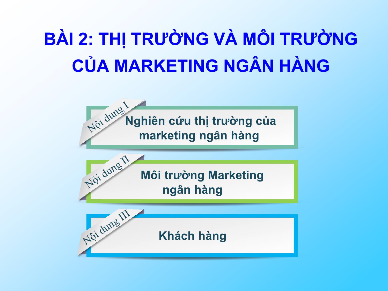 Bài giảng Marketing ngân hàng - Bài 2: Thị trường và môi trường của marketing ngân hàng trang 4