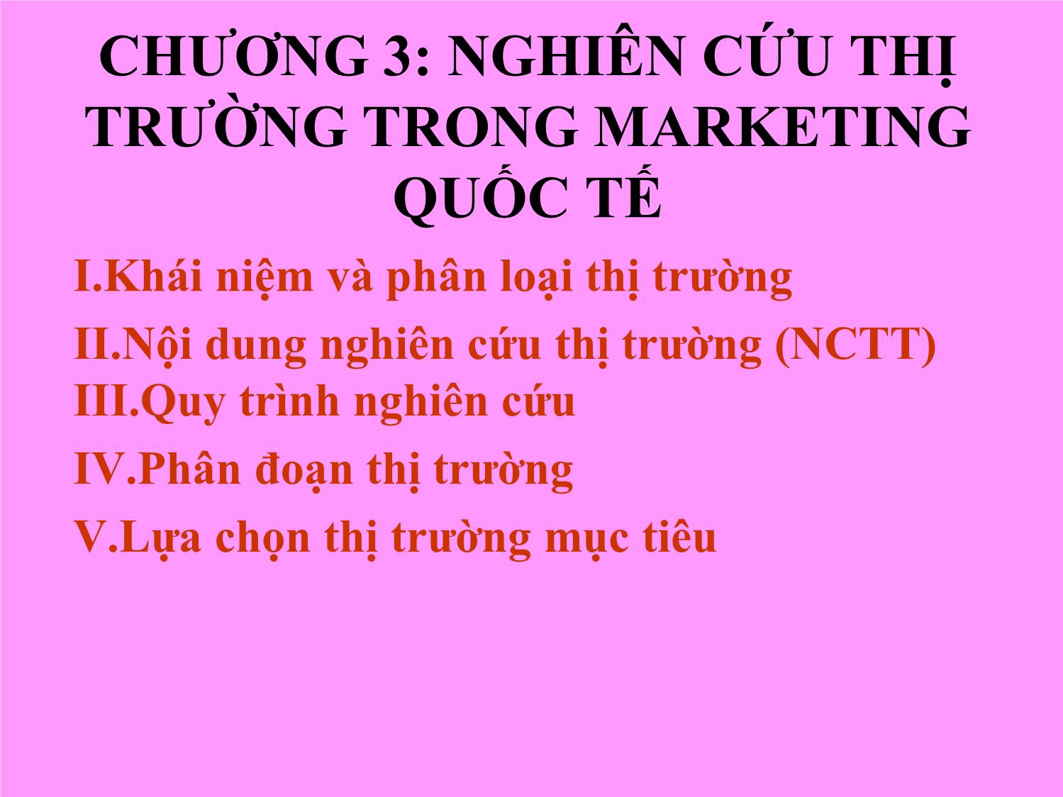 Bài giảng Marketing quốc tế - Chương 3: Nghiên cứu thị trường trong Marketing quốc tế - Trần Hải Ly trang 1