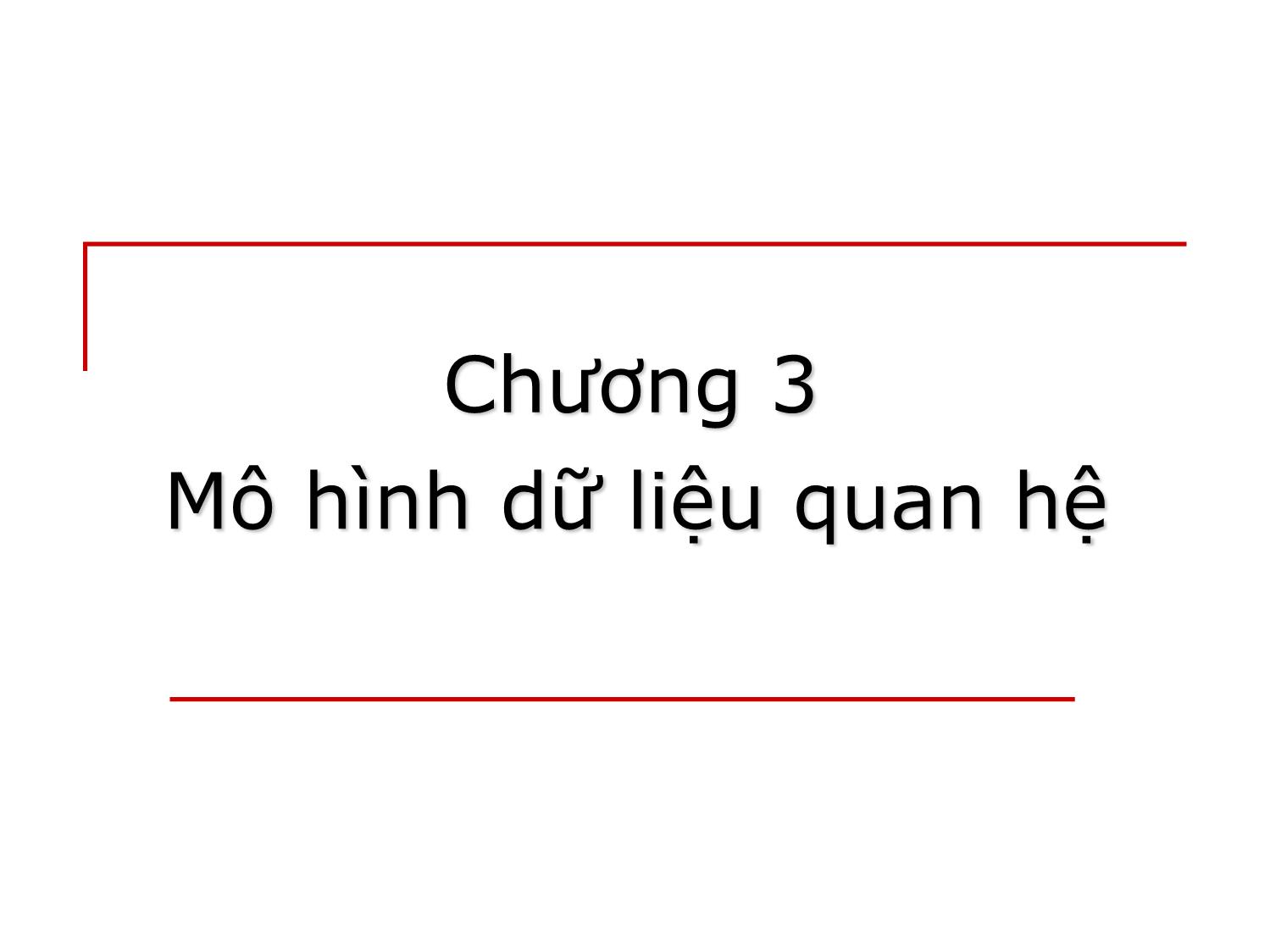 Bài giảng môn Cơ sở dữ liệu - Chương 3: Mô hình dữ liệu quan hệ trang 1