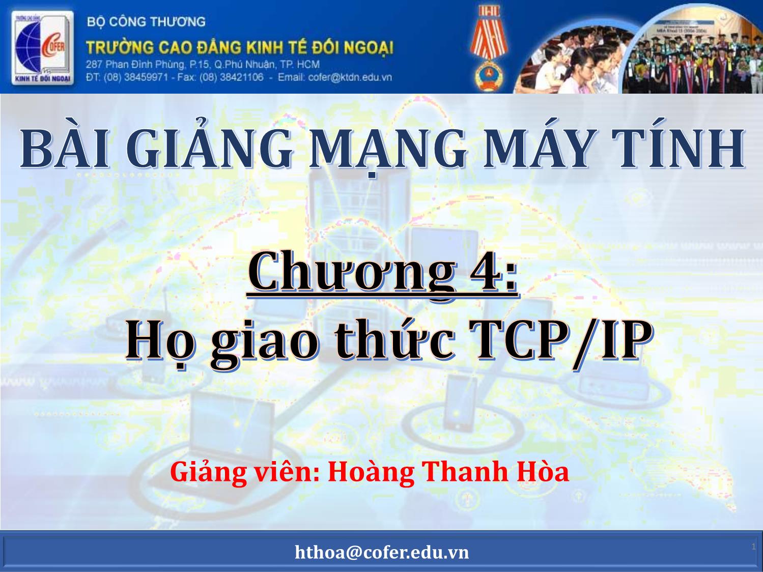 Bài giảng môn Mạng máy tính - Chương 4: Họ giao thức TCP/IP - Hoàng Thanh Hòa trang 1