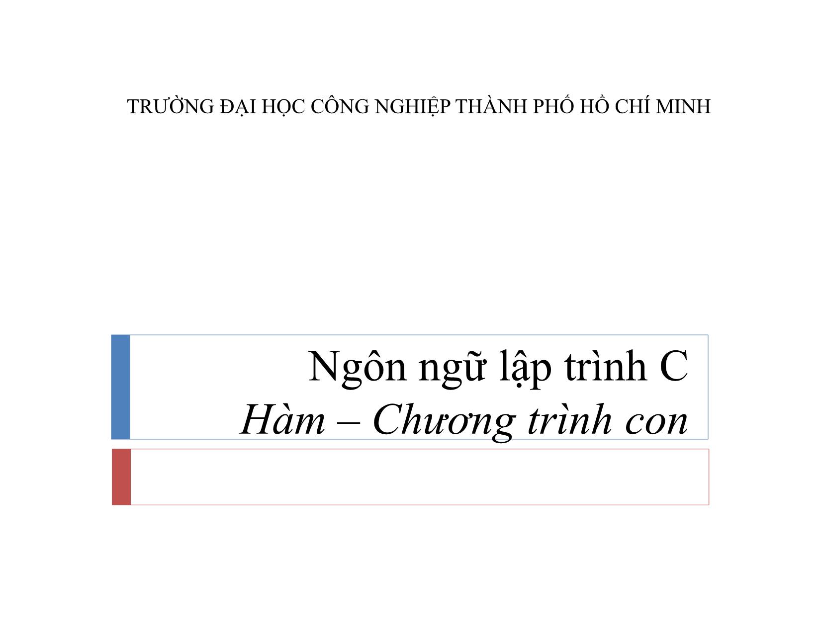 Bài giảng Ngôn ngữ lập trình C - Bài 5: Hàm. Chương trình con - Ngô Hữu Dũng trang 1