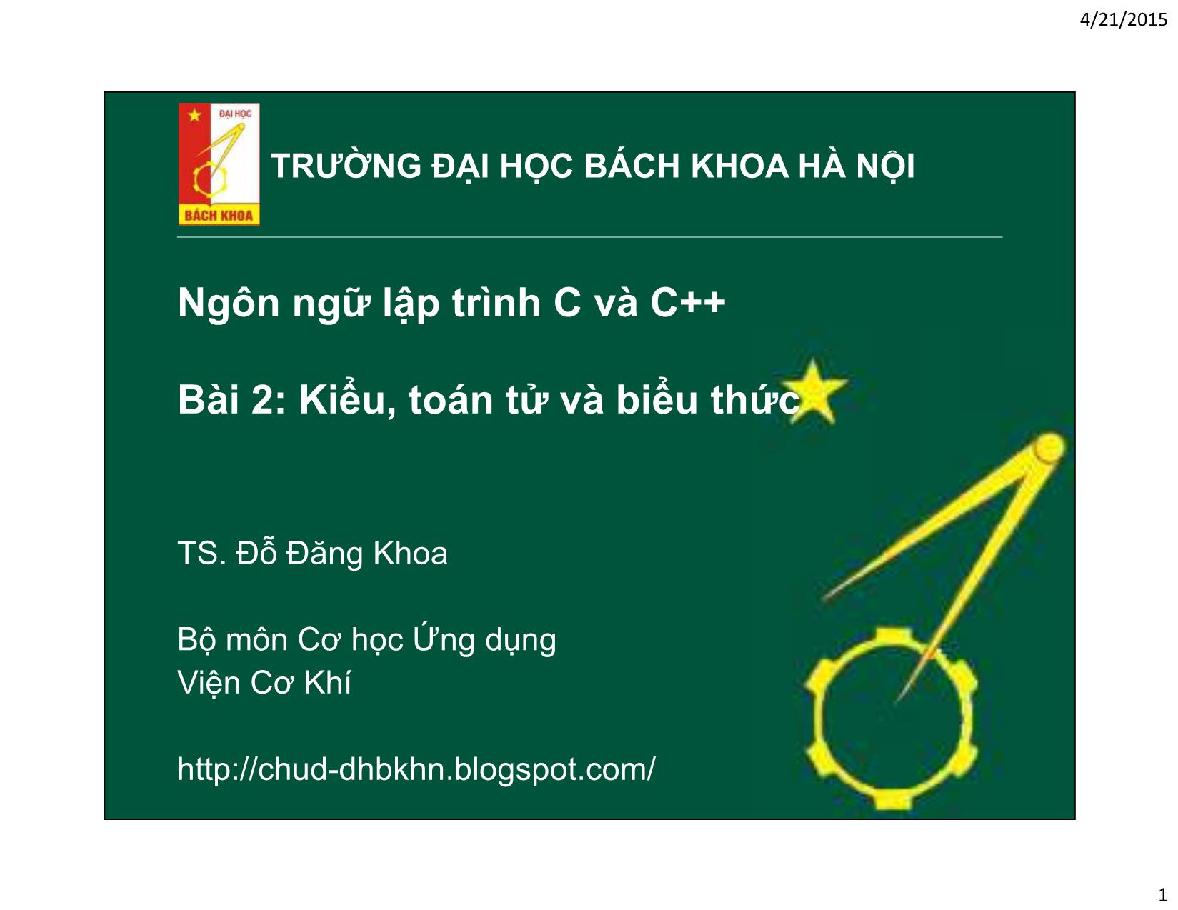 Bài giảng Ngôn ngữ lập trình C và C++ - Bài 2: Kiểu, toán tử và biểu thức - Đỗ Đăng Khoa trang 1