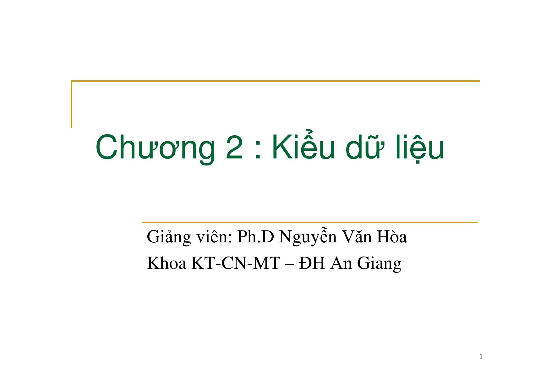 Bài giảng Nguyên lý ngôn ngữ lập trình - Chương 2: Kiểu dữ liệu - Nguyễn Văn Hòa trang 1