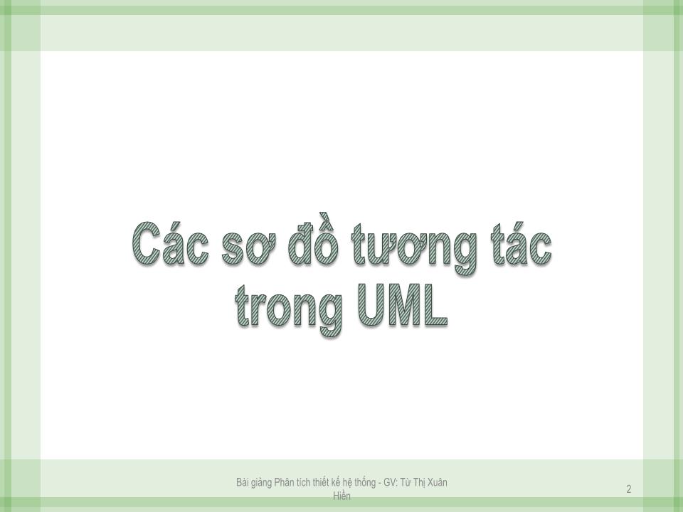 Bài giảng Phân tích thiết kế hệ thống - Chương 6: Thiết kế hướng đối tượng - Từ Thị Xuân Hiền trang 1