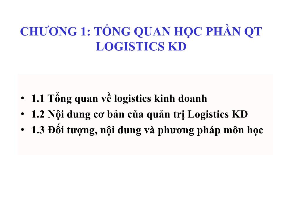 Bài giảng Quản trị Logistics kinh doanh - Chương 1: Tổng quan học phần quản trị Logistics kinh doanh trang 3