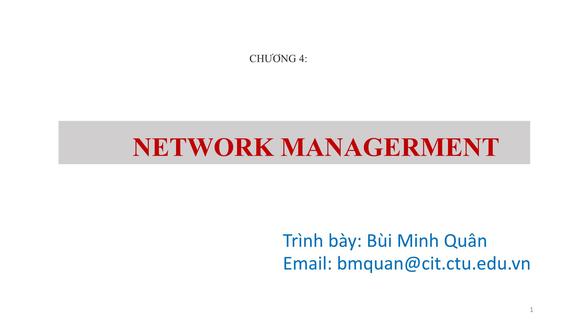 Bài giảng Quản trị mạng - Chương 4: Network Managerment - Bùi Minh Quân trang 1