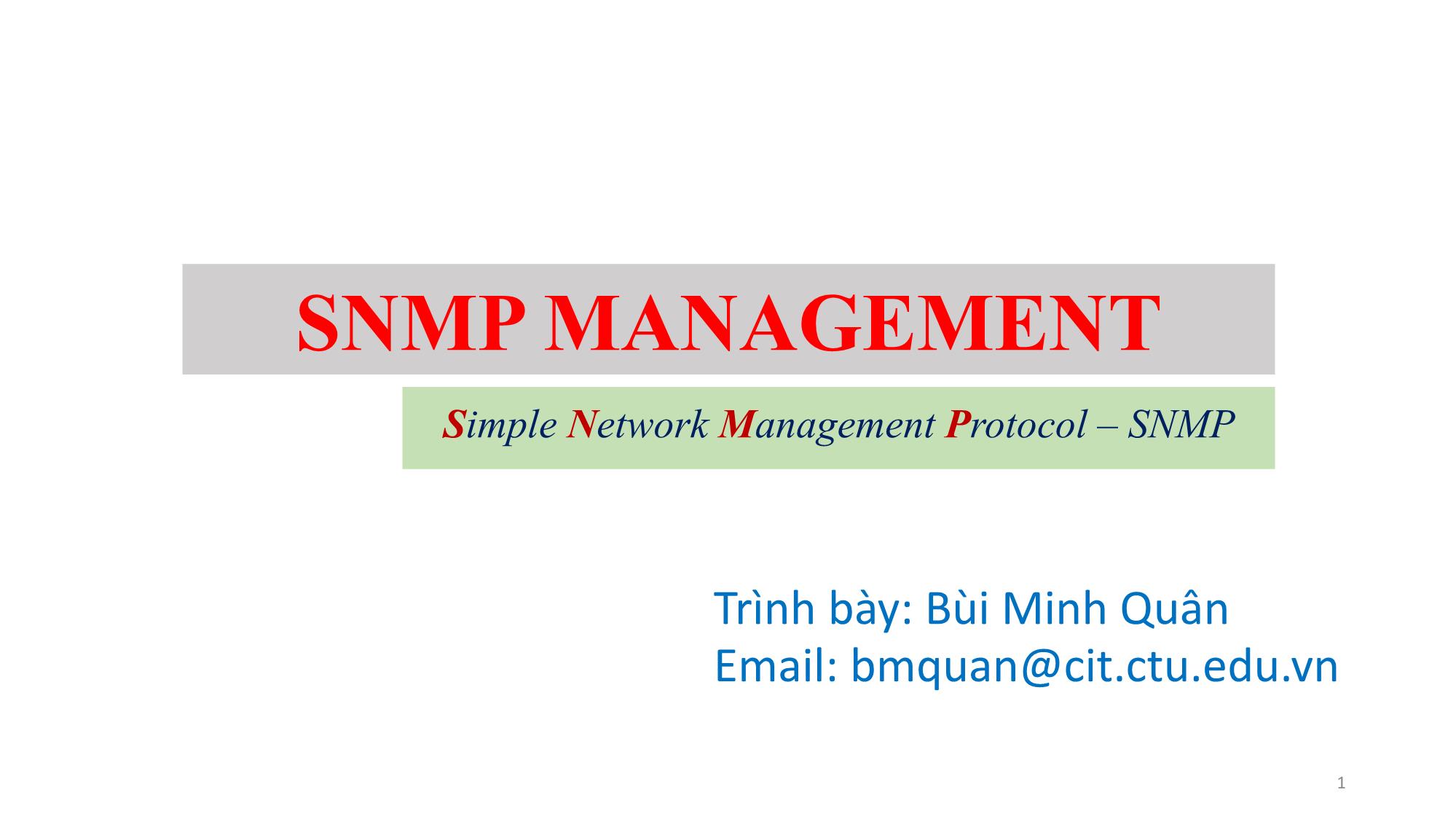Bài giảng Quản trị mạng - Chương 5, Phần 1: SNMP Management - Bùi Minh Quân trang 1