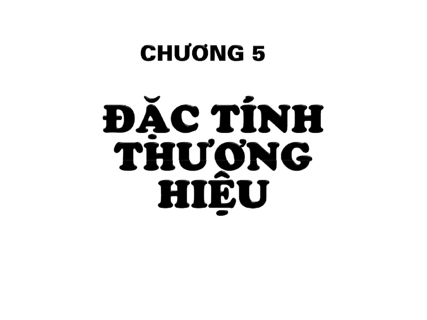 Bài giảng Quản trị thương hiệu - Chương 5: Đặc tính thương hiệu - Nguyễn Quang Dũng trang 1
